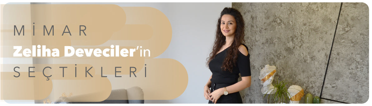 Mimar Zeliha Deveciler'in Seçimleri
